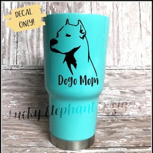 Dogo Mom Vinyl Decal - Dogo Argentino Decal - Dogo Dog Vinyl Decal - Dogo Mom Yeti Decal - Dogo Mom Mug Decal - Dog Mom Decal  - 25 Colors!