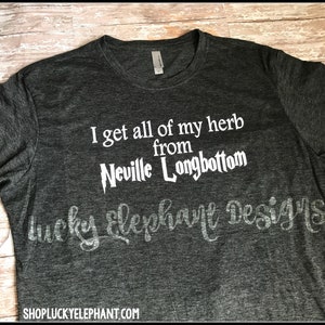 I get all of my herb from Neville Longbottom Shirt Potter Neville Longbottom Shirt Neville Longbottom Herb Shirt image 1