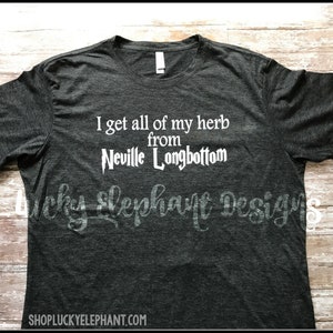 I get all of my herb from Neville Longbottom Shirt Potter Neville Longbottom Shirt Neville Longbottom Herb Shirt image 2