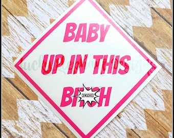 Single Color BABY UP IN THIS BITCH Decal Sticker 4 or 6 Baby on Board Funny eB