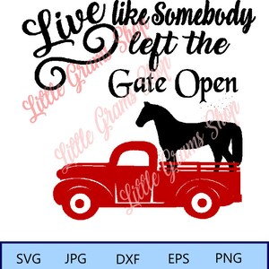SVG Live Like Somebody Left The Gate Open Digital File Red Truck Horse vintage Cutting Printing File Red Pick Up