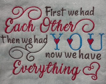 First We Had Each Other, Then we had You, Now we have Everything Pillow Saying 5x7