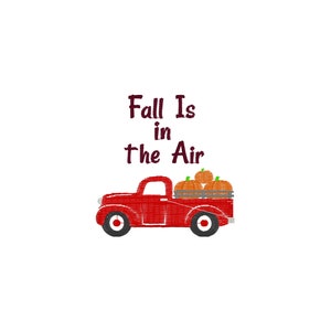 May include: A red vintage pickup truck with a wooden bed filled with orange pumpkins. The text "Fall Is in the Air" is written in maroon above the truck.