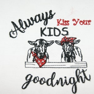May include: Embroidered design with two goats wearing red bandanas and the text "Always Kiss Your Kids Goodnight".