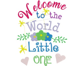 Welcome To The World Little One Embroidery Digital File Flowers 5x7