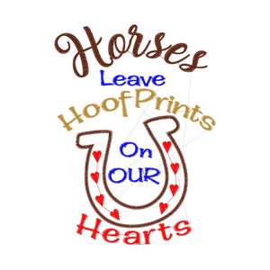 May include: Horses leave hoof prints on our hearts, a brown horseshoe with red hearts around it and the words "Horses Leave Hoof Prints On Our Hearts" in brown, gold, blue and red.