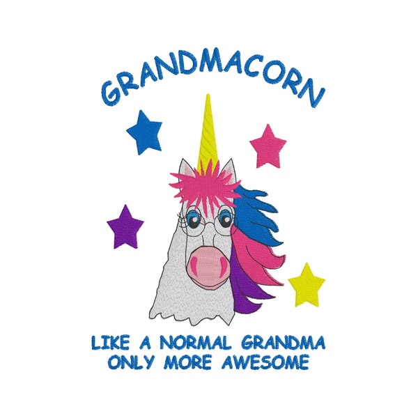 Grandmacorn Unicorn Like A Normal Grandma Only More Awesome Embroidery Digital Design