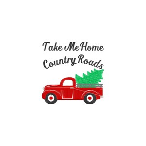 May include: Red pickup truck with a green Christmas tree in the back. The text "Take Me Home Country Roads" is above the truck.