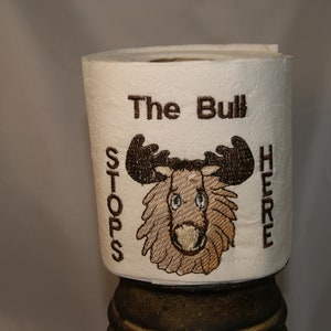 Moose Toilet Paper Embroidery Design The Bull Stops Here 4x4 5x7