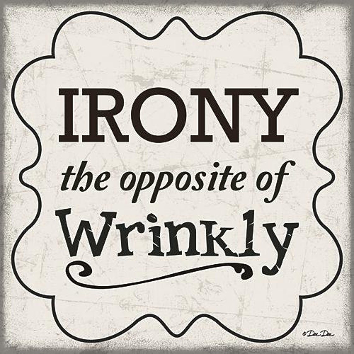Irony is the opposite of Wrinkly Print Laundry Room Sign Etsy