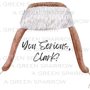 You Serious Clark PNG Griswold Eddie Hat Funny Quote Instant Digital Download Movie Christmas Vacation Sublimation DTF