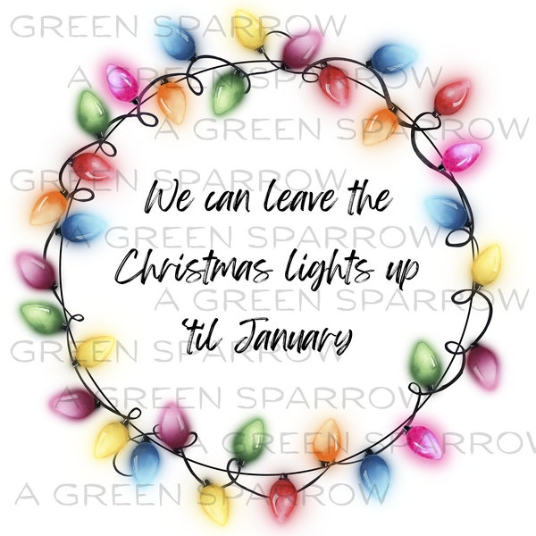 We Can Leave the Christmas Lights up Til January Print Etsy