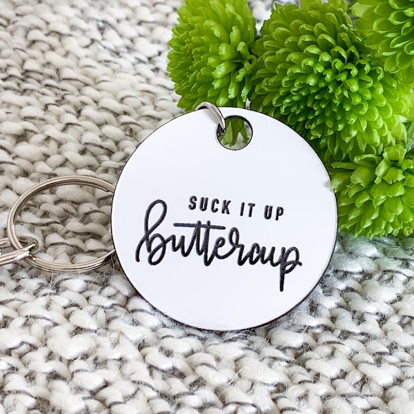 Sassy Keychain | Suck It Up Buttercup | Laser Cut Acrylic | Girly Gift | Hand-Lettered | Motivation | Purse Charm