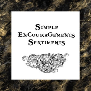 Può includere: Un biglietto bianco con testo nero che recita "Simple Encouragements Sentiments". Il biglietto ha un decoro nero e bianco decorativo in basso.