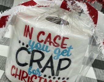 In Case You Get Crap For Christmas Embroidered Toilet Paper Gag Gift/White Elephant Gift/Funny Christmas gift, Christmas decor