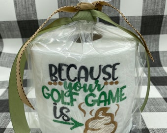 Because Your Golf Game Is... Embroidered Toilet Paper Gag Gift, Father's Day gifts, golf gift, dad gifts, fun golf gift, funny golf gift