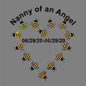 May include: A heart-shaped design with the text "Nanny of an Angel" and the dates "06/29/20-06/29/20" surrounded by colorful bee illustrations.