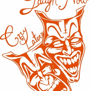 Puede incluir: Dos máscaras teatrales naranjas, una riendo y otra llorando, con el texto "Laugh Now Cry Later" encima.