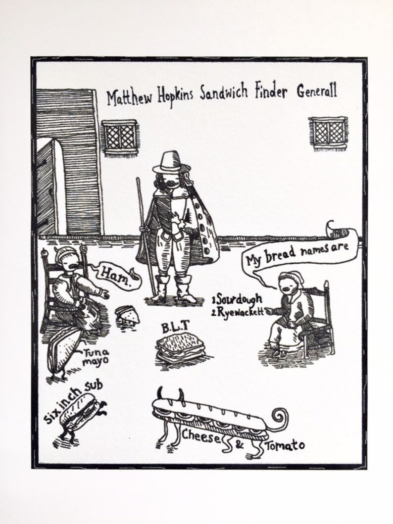 May include: Black and white pen and ink illustration titled "Matthew Hopkins Sandwich Finder Generall." The image depicts a figure with a staff, surrounded by sandwich illustrations, including a six-inch sub, BLT, and cheese and tomato.