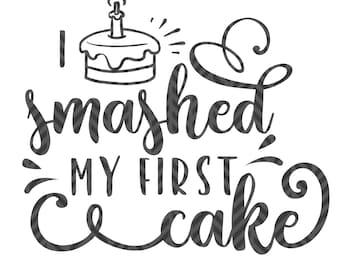 I smashed my first cake, Cake Smash, Photographer client gift, SVG file