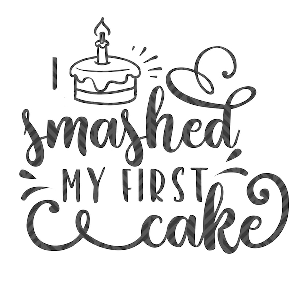 I smashed my first cake, Cake Smash, Photographer client gift, SVG file