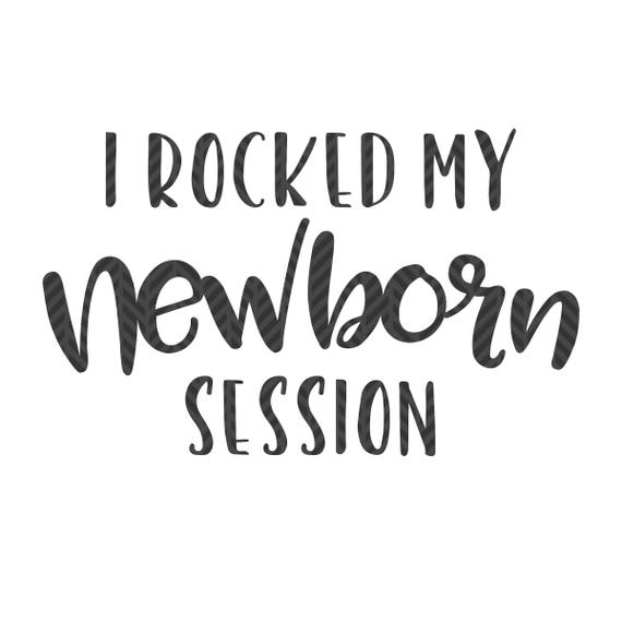 Download I Rocked My Newborn Session Design 2 Photographer Client Etsy SVG, PNG, EPS, DXF File