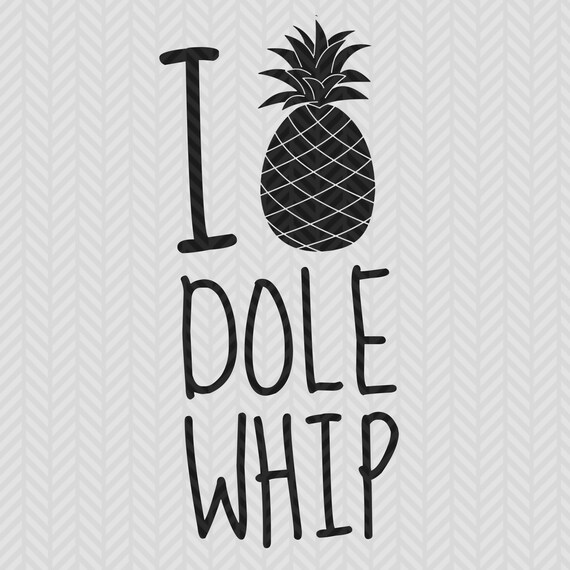 I Love Dole Whip SVG File | Etsy