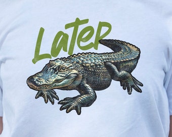 Más tarde Gator, Nos vemos más tarde, Camisa de buen tipo, Camisas groseras Hombres, Camiseta sarcástica, Camisas divertidas, Camisas de cocodrilo, Camisas de cocodrilo, Camiseta sarcasmo