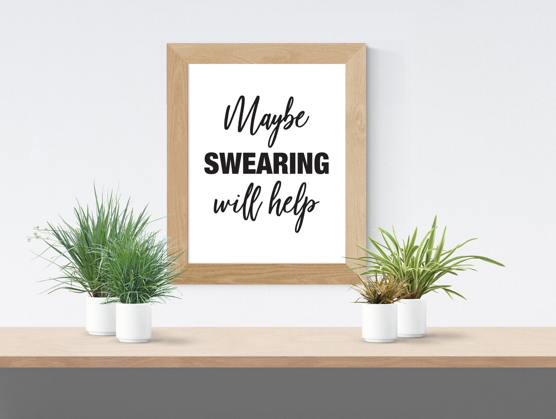 Maybe Swearing Will Help, Printable Art, Wall Art, Funny Poster ...