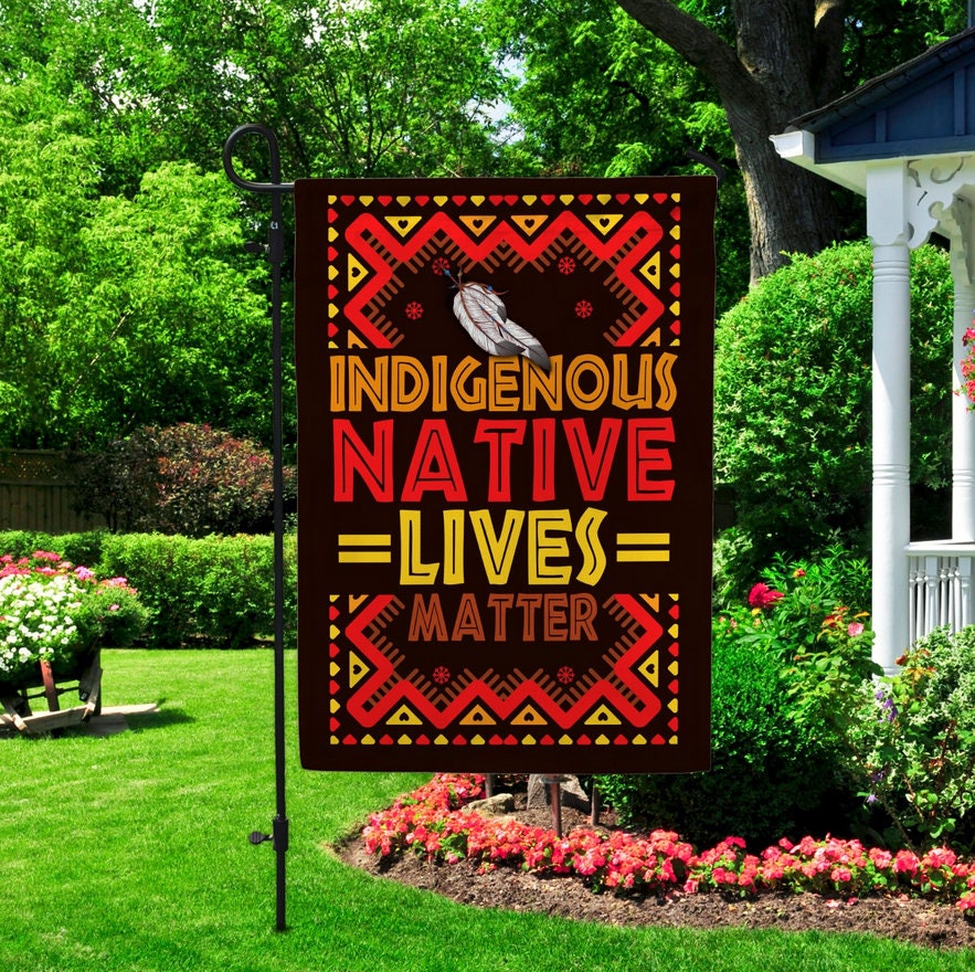 Discover Indigenous Native Lives Matter Flag, Native American Garden Flag