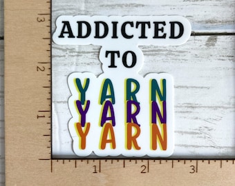 Sticker Addicted to Yarn | Yarn Sticker | Crochet Sticker | Knit Sticker | Gift Idea for Crocheter or Knitter | Die Cut Sticker