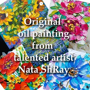 May include: A collage of original oil paintings by artist Nata ShRay. The paintings feature vibrant colors and depict sunflowers, peonies, and blue flowers.