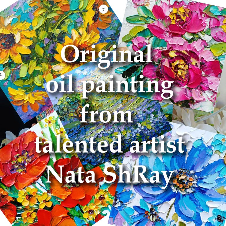 May include: A collage of original oil paintings by artist Nata ShRay. The paintings feature vibrant colors and depict sunflowers, peonies, and blue flowers.