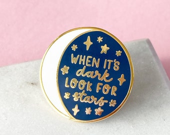 When it's Dark, Look for Stars Enamel Pin - Travel Pin - Hard Enamel Pin - Night Sky Enamel Pin - Stars Pin Badge