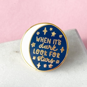 When it's Dark, Look for Stars Enamel Pin - Travel Pin - Hard Enamel Pin - Night Sky Enamel Pin - Stars Pin Badge