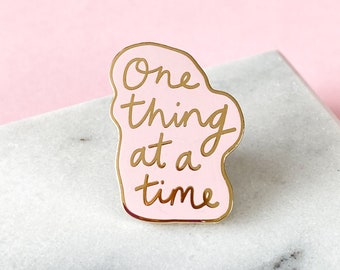 One Thing At A Time Enamel Pin - Self Care Enamel Pin - Mental Health Awareness - Hard Enamel Pin