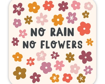 No Rain, No Flowers Vinyl Sticker - Positive Thinking Vinyl Sticker - Water Bottle Decal - Laptop Decal - Die Cut Vinyl Sticker - Waterproof