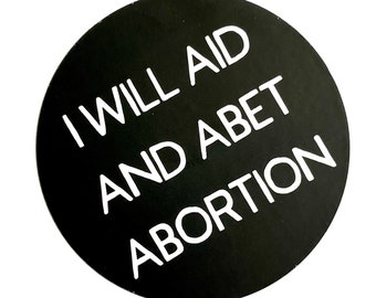Pro Choice Sticker, Feminist Reproductive Rights Weatherproof Sticker, Aid and Abet Abortion, Bodily Autonomy