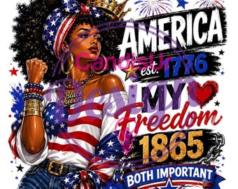 May include: A graphic illustration of a person with dark skin and curly hair wearing a crown and a flag-patterned headwrap. The design includes the text AMERICA, est. 1776, MY Freedom 1865, and BOTH IMPORTANT, alongside stars, fireworks, and a heart.