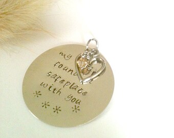 Hand Stamped Pendant "My Heart Found A Safe Place With You"