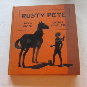 Rusty Pete by Doris Fogler - 1929 Macmillan & Co. Childrens Western Story - 107 pages with silhouette images