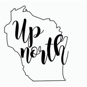 Wisconsin, Up North SVG, WI Up North JPG, North Clipart, Cut Files For Silhouette, Glowforge File, Files for Cricut, Vector, Svg, Png