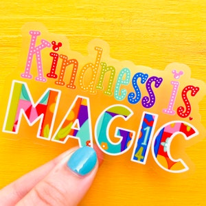 Kindness is Magic Transparent Vinyl Sticker