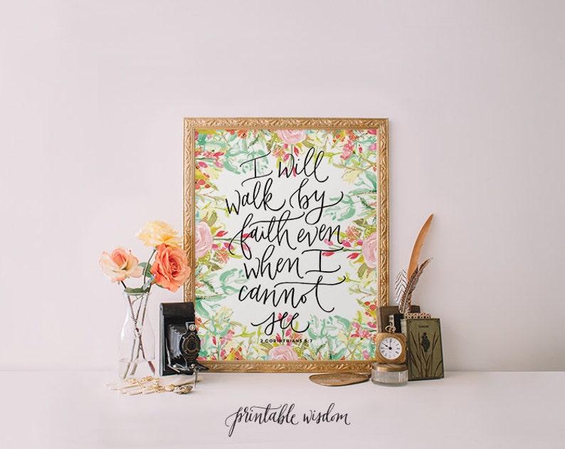 Bible Verse print, Printable Wisdom wall art print, 2 Corinthians 5:7 floral print, calligraphy art hand lettered hand drawn bible verse 