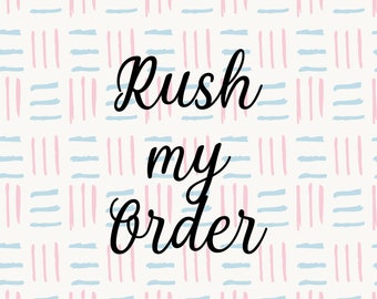 RUSH MY ORDER
