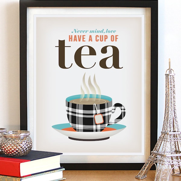 Cup of Tea. Kitchen Art. Art Print. English Tea. Kitchen Tea. British Saying. British Style. British Art. Typography Poster. Quote Art.