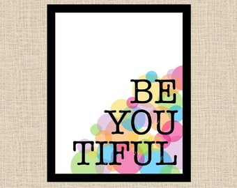 BE YOU TIFUL - Inspirational Digital Printable Wall Art