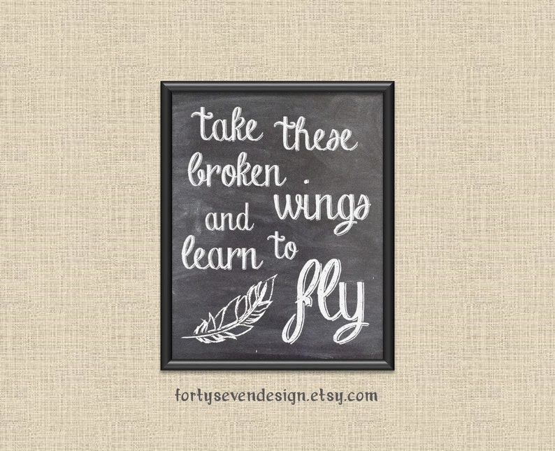 Take these broken wings and learn to fly digital printable etsy