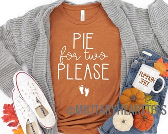Thanksgiving maternity shirt, pie for two please shirt, thanksgiving pregnancy t shirt, thanksgiving announcement, holiday pregnancy shirt
