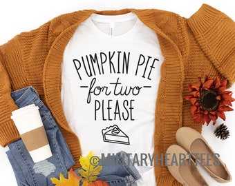 Pumpkin pie for two shirt, thanksgiving pregnancy shirt, thanksgiving maternity shirt, thanksgiving pregnancy reveal